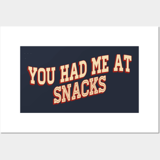 You Had Me At Snacks Posters and Art